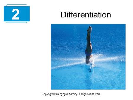 Copyright © Cengage Learning. All rights reserved. Differentiation 2.