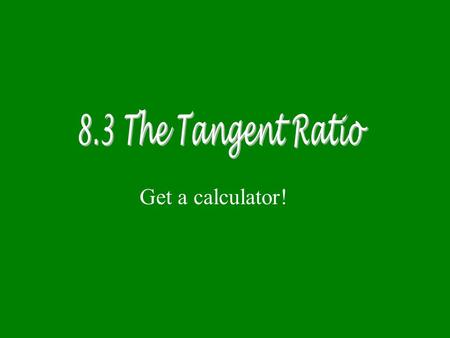 Get a calculator!  How many parts are there to a triangle ? a b c  C Pardekooper AA BB CC.