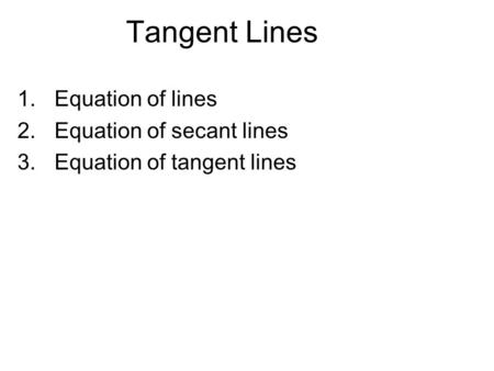 Equation of lines Equation of secant lines Equation of tangent lines