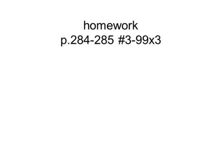 Homework p.284-285 #3-99x3. #3 Determine the six trig functions of an angle whose terminal side contains.