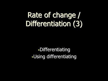 Rate of change / Differentiation (3)