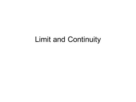 Limit and Continuity.