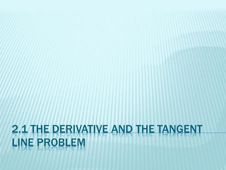 2.1 The derivative and the tangent line problem