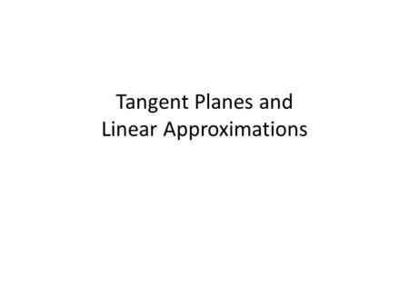 Tangent Planes and Linear Approximations