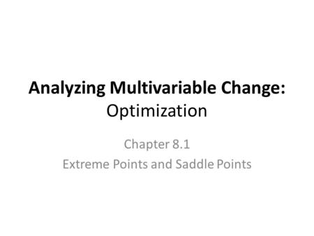 Analyzing Multivariable Change: Optimization