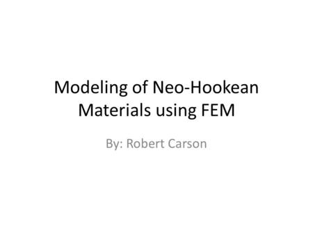 Modeling of Neo-Hookean Materials using FEM