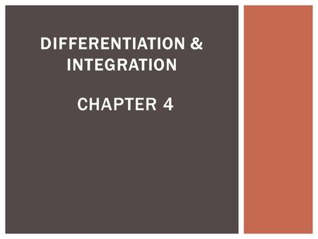 DIFFERENTIATION & INTEGRATION CHAPTER 4.  Differentiation is the process of finding the derivative of a function.  Derivative of INTRODUCTION TO DIFFERENTIATION.
