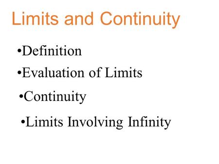 Limits and Continuity Definition Evaluation of Limits Continuity