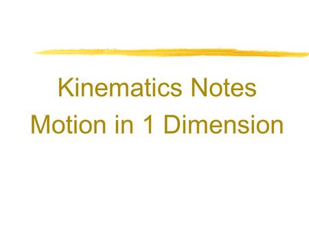Kinematics Notes Motion in 1 Dimension Physics C 1-D Motion