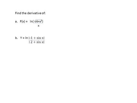 Find the derivative of: