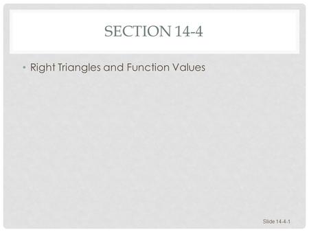 Section 14-4 Right Triangles and Function Values.