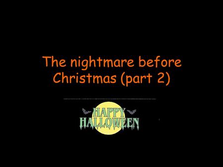 The nightmare before Christmas (part 2) Halloween monsters Frankenstein a ghost a mummy.