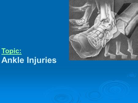 Topic: Ankle Injuries.