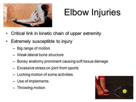 Elbow Injuries Critical link in kinetic chain of upper extremity