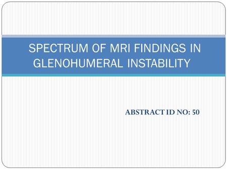 SPECTRUM OF MRI FINDINGS IN GLENOHUMERAL INSTABILITY