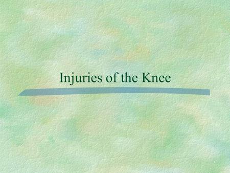 Injuries of the Knee.