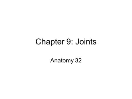 Chapter 9: Joints Anatomy 32.
