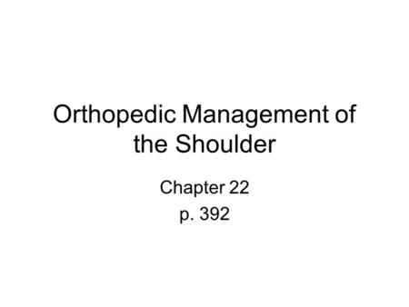 Orthopedic Management of the Shoulder