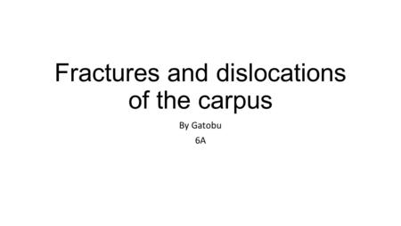 Fractures and dislocations of the carpus
