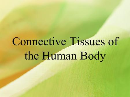 Connective Tissues of the Human Body