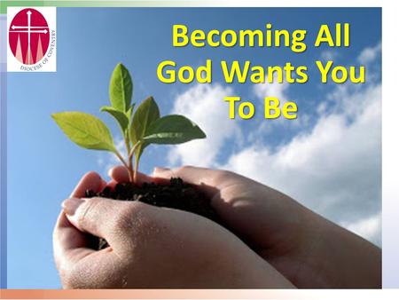 Becoming All God Wants You To Be