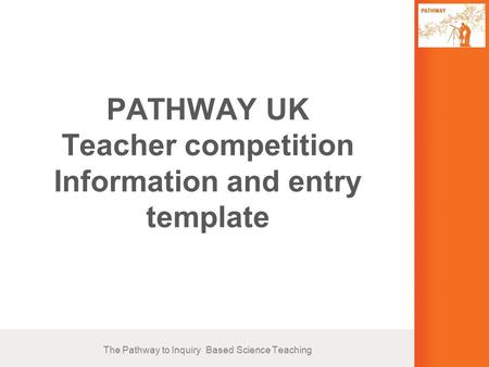 PATHWAY UK Teacher competition Information and entry template