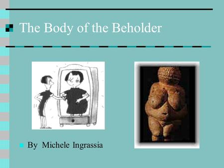 The Body of the Beholder