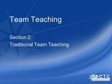 Team Teaching Section 2: Traditional Team Teaching.
