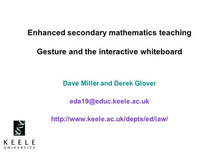 Enhanced secondary mathematics teaching Gesture and the interactive whiteboard Dave Miller and Derek Glover