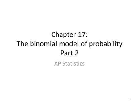 Chapter 17: The binomial model of probability Part 2