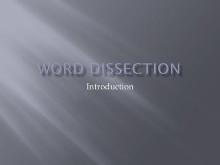 Word Dissection Introduction.