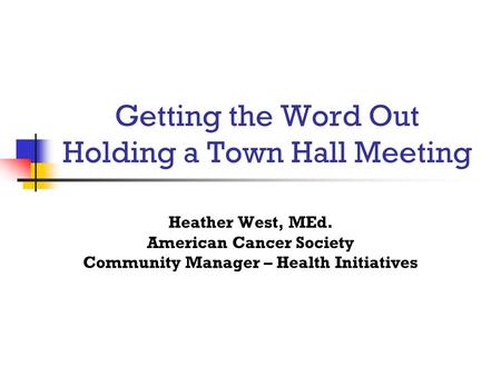 Getting the Word Out Holding a Town Hall Meeting