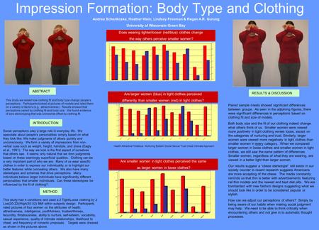 Impression Formation: Body Type and Clothing ABSTRACT This study we tested how clothing fit and body type change people’s perceptions. Participants looked.