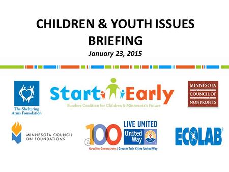 CHILDREN & YOUTH ISSUES BRIEFING January 23, 2015.
