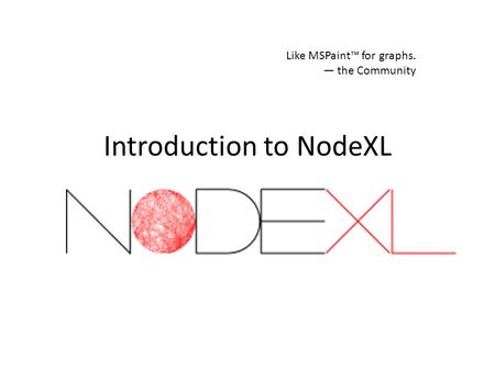 Introduction to NodeXL Like MSPaint™ for graphs. — the Community.