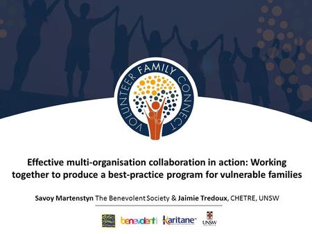 Effective multi-organisation collaboration in action: Working together to produce a best-practice program for vulnerable families Savoy Martenstyn The.