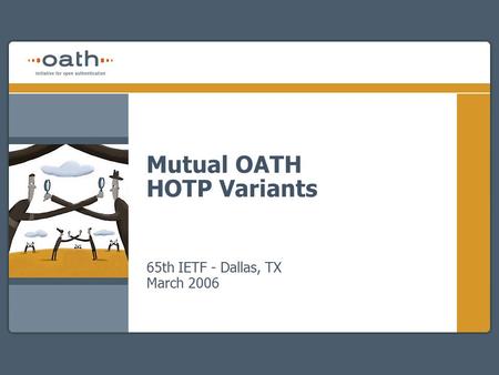 Mutual OATH HOTP Variants 65th IETF - Dallas, TX March 2006.