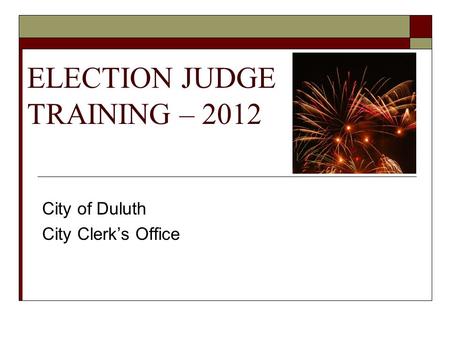 ELECTION JUDGE TRAINING – 2012