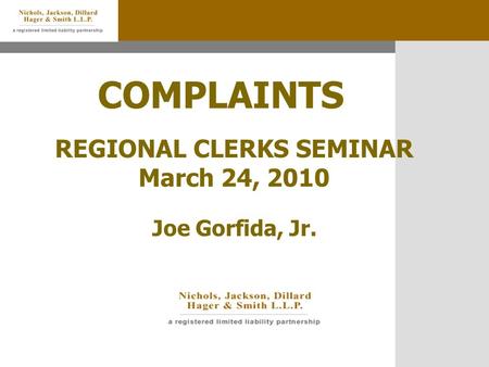 COMPLAINTS REGIONAL CLERKS SEMINAR March 24, 2010 Joe Gorfida, Jr.