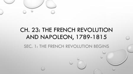 Ch. 23: The French Revolution and Napoleon,