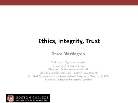 Ethics, Integrity, Trust Bruce Blessington Chairman - Flight Landata, Inc. Former CEO - Ferraris Group Director - Seabrook International. Member, Board.