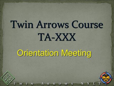 Twin Arrows Course TA-XXX Orientation Meeting Orientation Meeting.