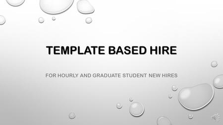 FOR HOURLY AND GRADUATE STUDENT NEW HIRES