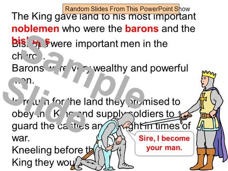 Bishops were important men in the church. Barons were very wealthy and powerful men. In return for the land they promised to obey the King and supply.