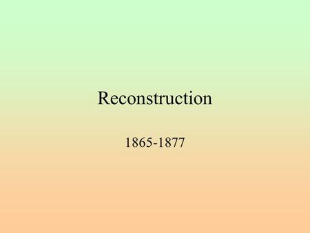 Reconstruction 1865-1877.
