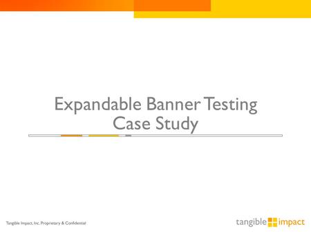Expandable Banner Testing Case Study. Rich Media Test Scenario  NIVEA needed to improve several key rich media metrics:  Interaction Rate  Action rate.