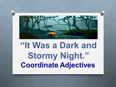 “ “It Was a Dark and Stormy Night.”