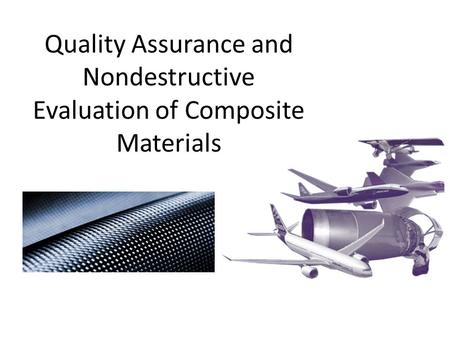 Quality Assurance and Nondestructive Evaluation of Composite Materials