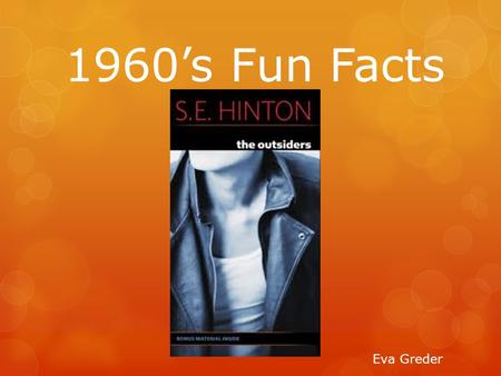 1960’s Fun Facts Eva Greder. Clothes  Men’s belts, ties, and collars were wider.  Men also had long hair.  There was lots of different colors and patterns.