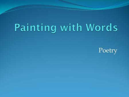 Painting with Words Poetry.